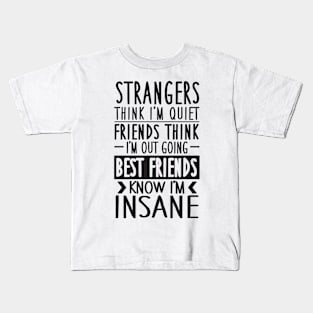 My friends know I'm insane Kids T-Shirt